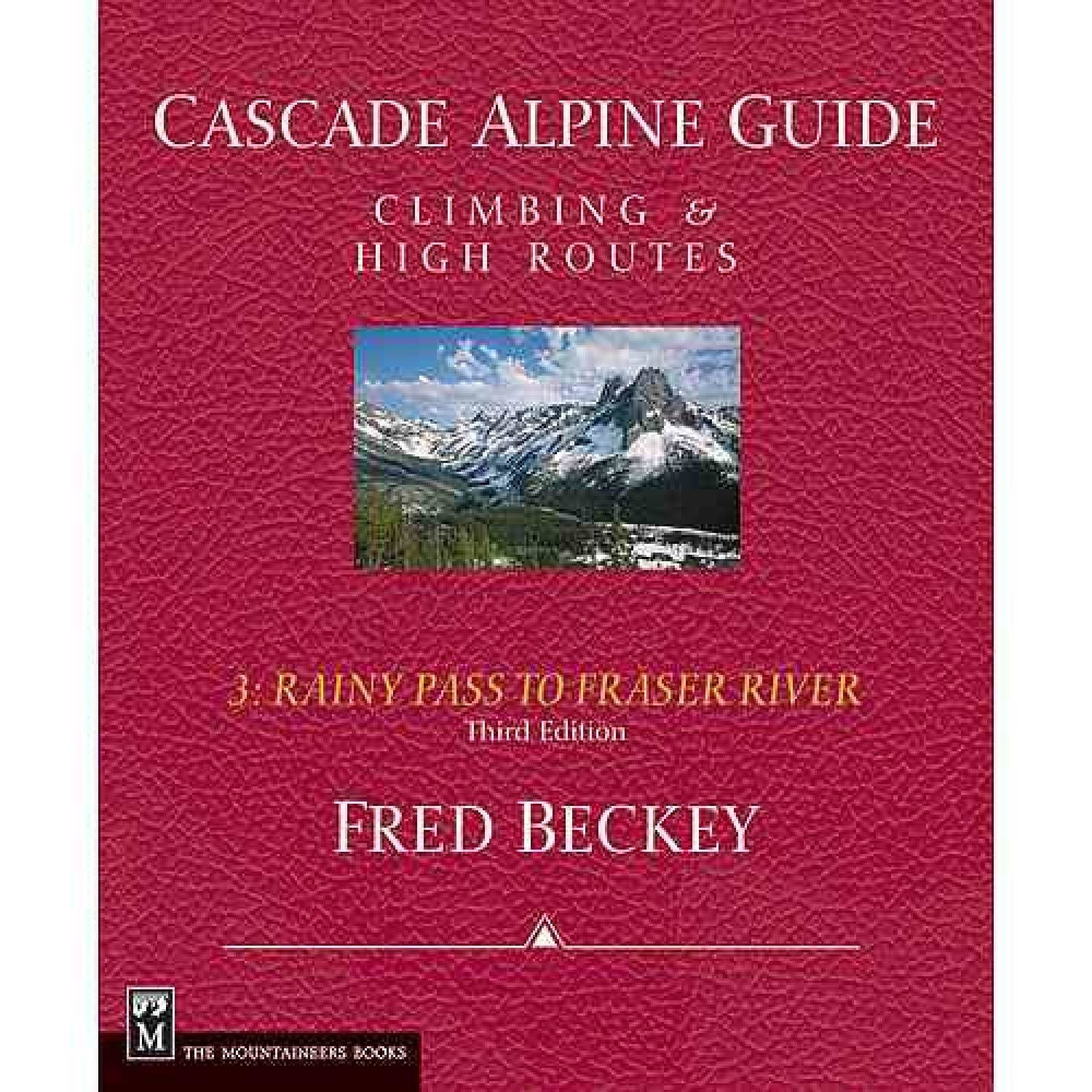 Cascade Alpine Guide, Vol. 3 Rainy Pass to Fraser River Climb On