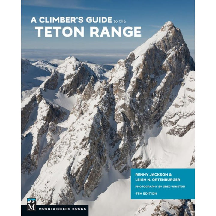 A Climber's Guide to the Teton Range, 4th Edition