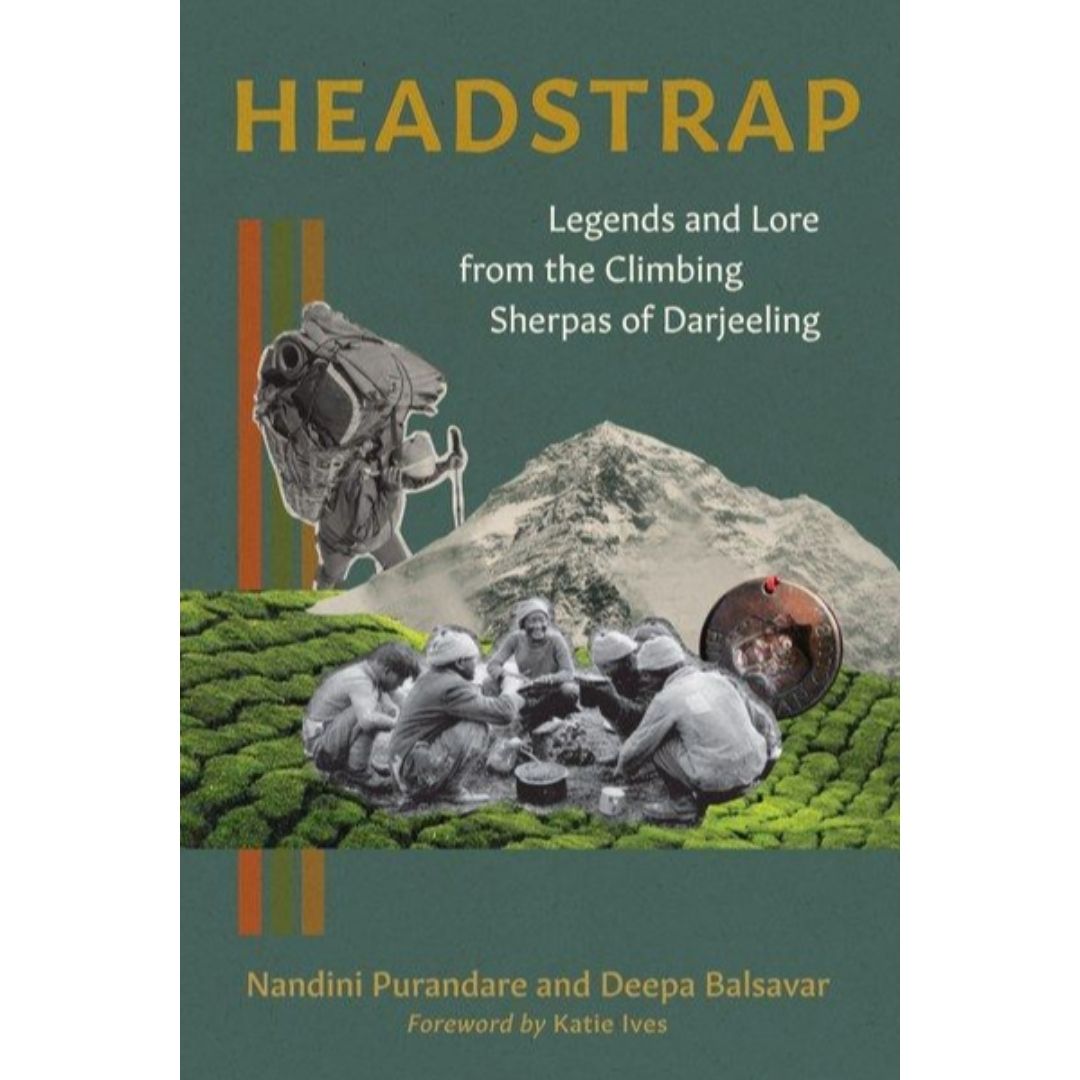 Headstrap: Legends and Lore from the Climbing Sherpas of Darjeeling